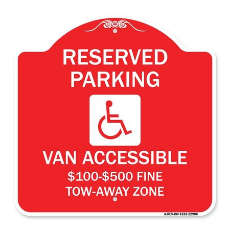 SIGNMISSION Reserved Parking Van Accessible $100-$500 Fine Tow Away Zone With Graphic, A-DES-RW-1818-22986 A-DES-RW-1818-22986